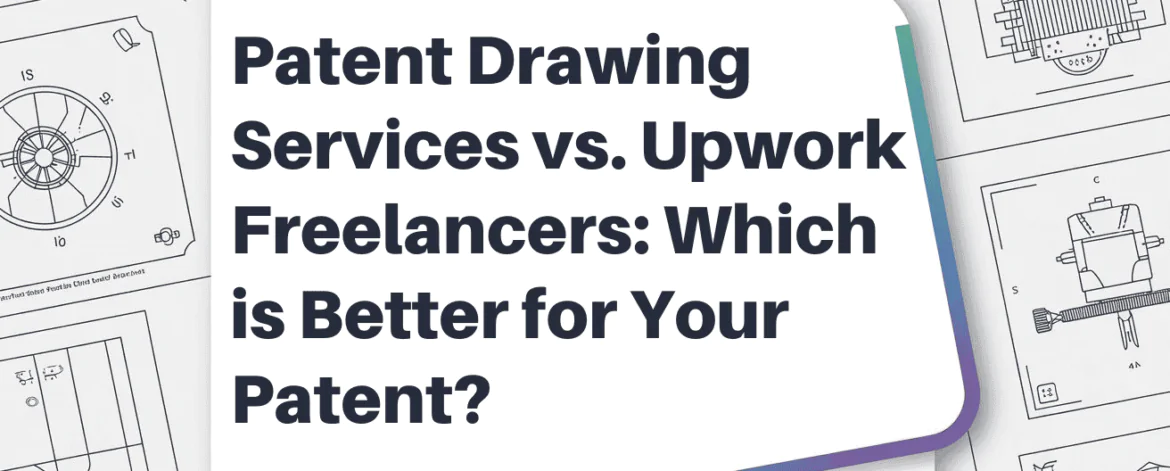 PATENT DRAWING GUIDE 2026 Everything You Should Know for Flawless IP Protection (1) (1) Patent Drawing Services vs. Upwork Freelancers: