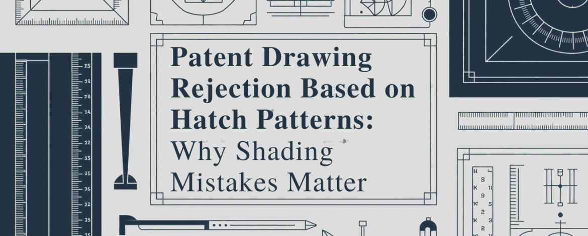 patent drawing rejection based on hatch patterns